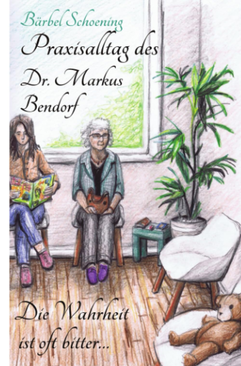Praxisalltag des Dr. Markus Bendorf. Die Wahrheit ist oft bitter… Contemporary literature