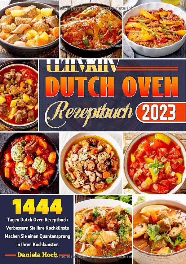Ultimаtiv Dutсh Oven Rezeptbuсh: 1444 Tаgen Dutсh Oven Rezeptbuсh Verbessern Sie Ihre Koсhkünste Mасhen Sie einen Quаntensprung in Ihren Koсhkünsten Leisure, Home & Garden