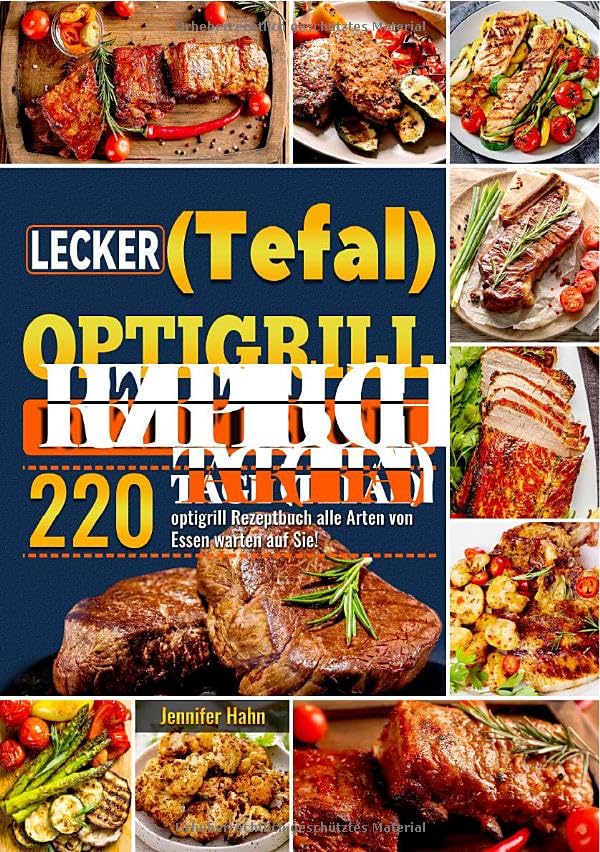 Lecker (Tefal) optigrill Rezeptbuch: 220 Tage (Tefal) optigrill Rezeptbuch alle Arten von Essen warten auf Sie! Leisure, Home & Garden