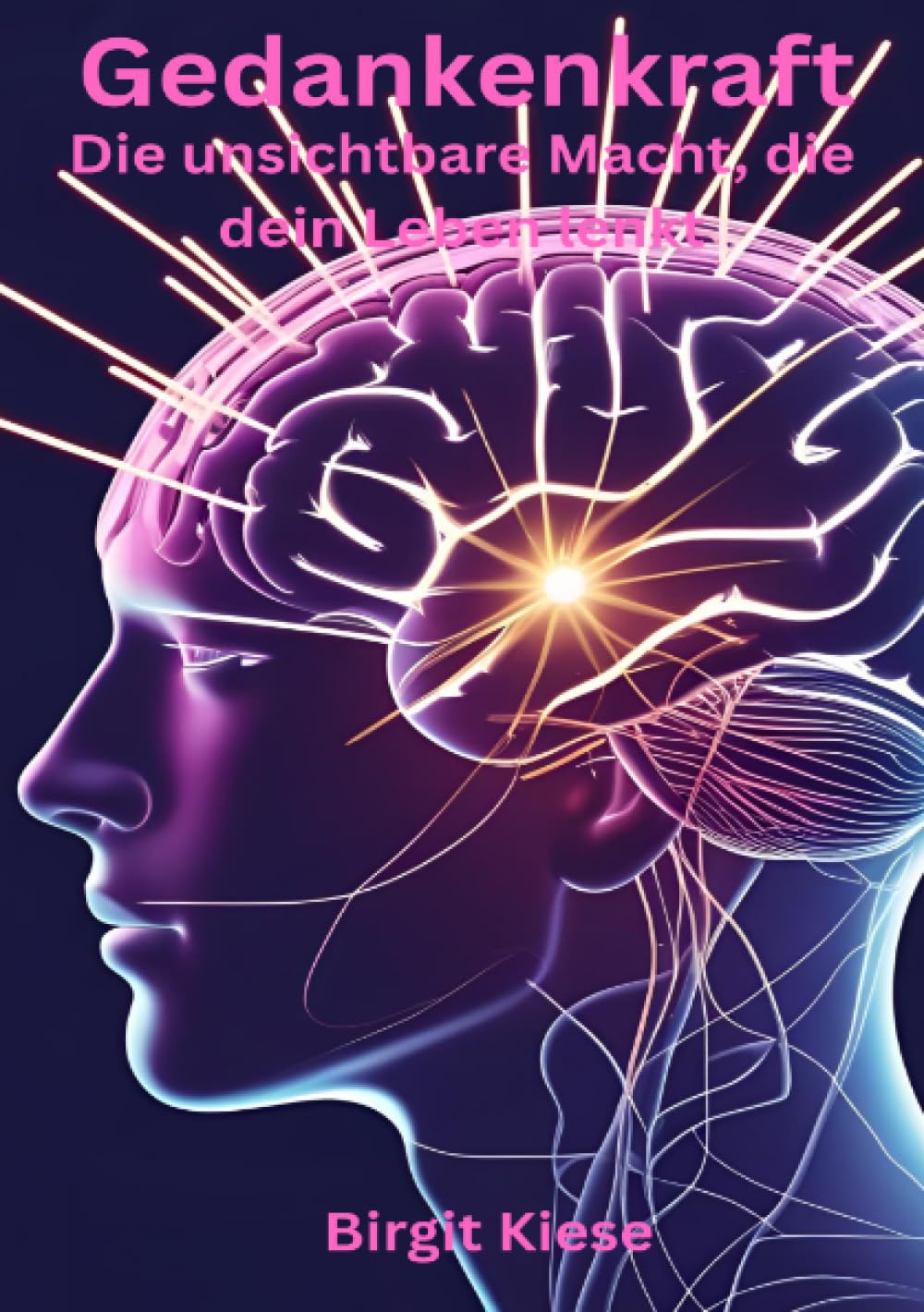 Gedankenkraft - Die unsichtbare Macht, die dein Leben lenkt: Wissenschaftlich fundiert , spirituell inspiriert. Lifestyle