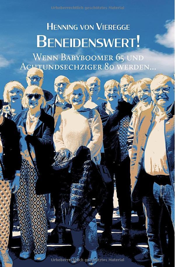 Beneidenswert: Wenn Babyboomer 60 und Achtundsechziger 80 werden book