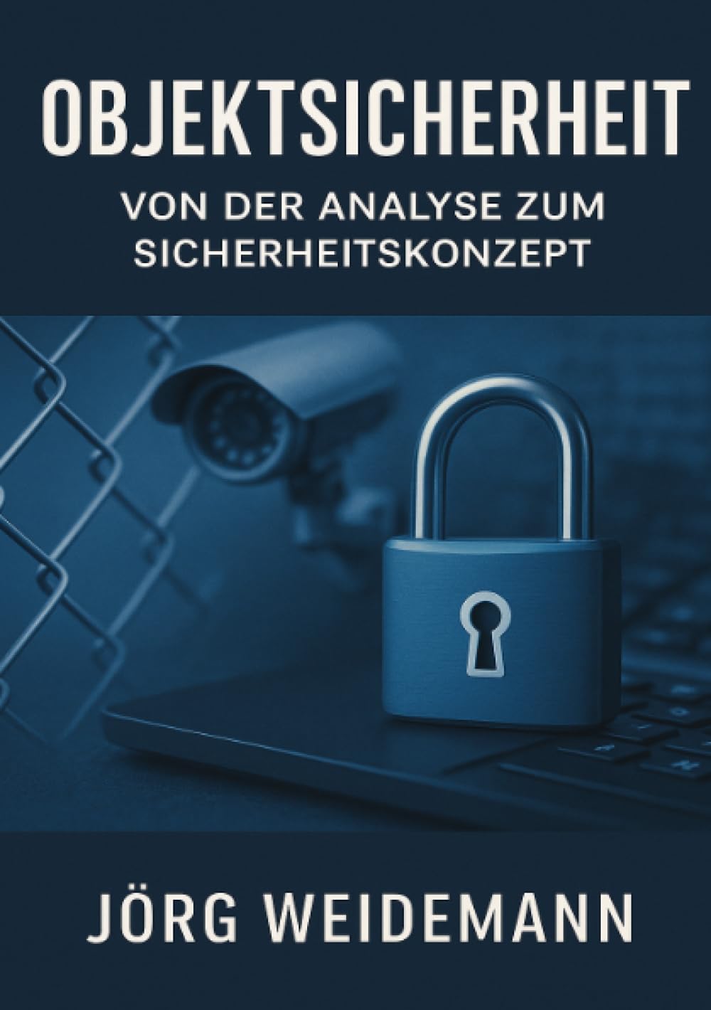 Objektsicherheit – Von der Analyse zum Sicherheitskonzept: Ein Praxisleitfaden für Sicherheitsverantwortliche, Berater und Betreiber sicherheitsrelevanter Objekte Business, Finance & Career