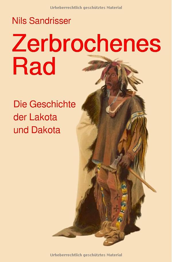 Zerbrochenes Rad: Die Geschichte der Lakota und Dakota Politics & History