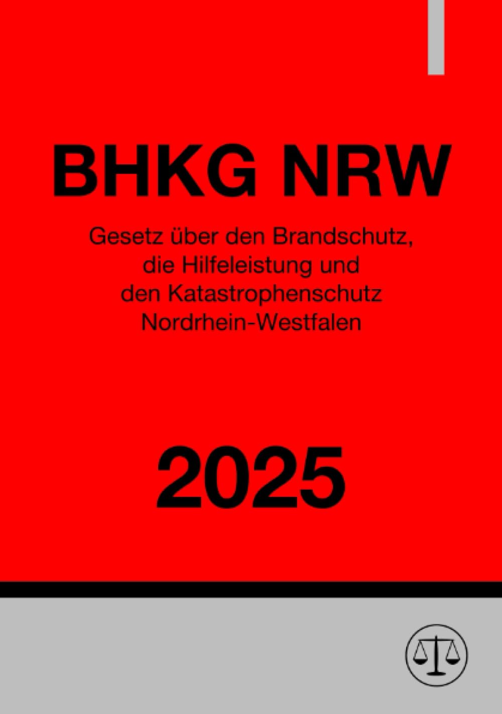 Gesetz über den Brandschutz, die Hilfeleistung und den Katastrophenschutz Nordrhein-Westfalen - BHKG NRW 2025 Law