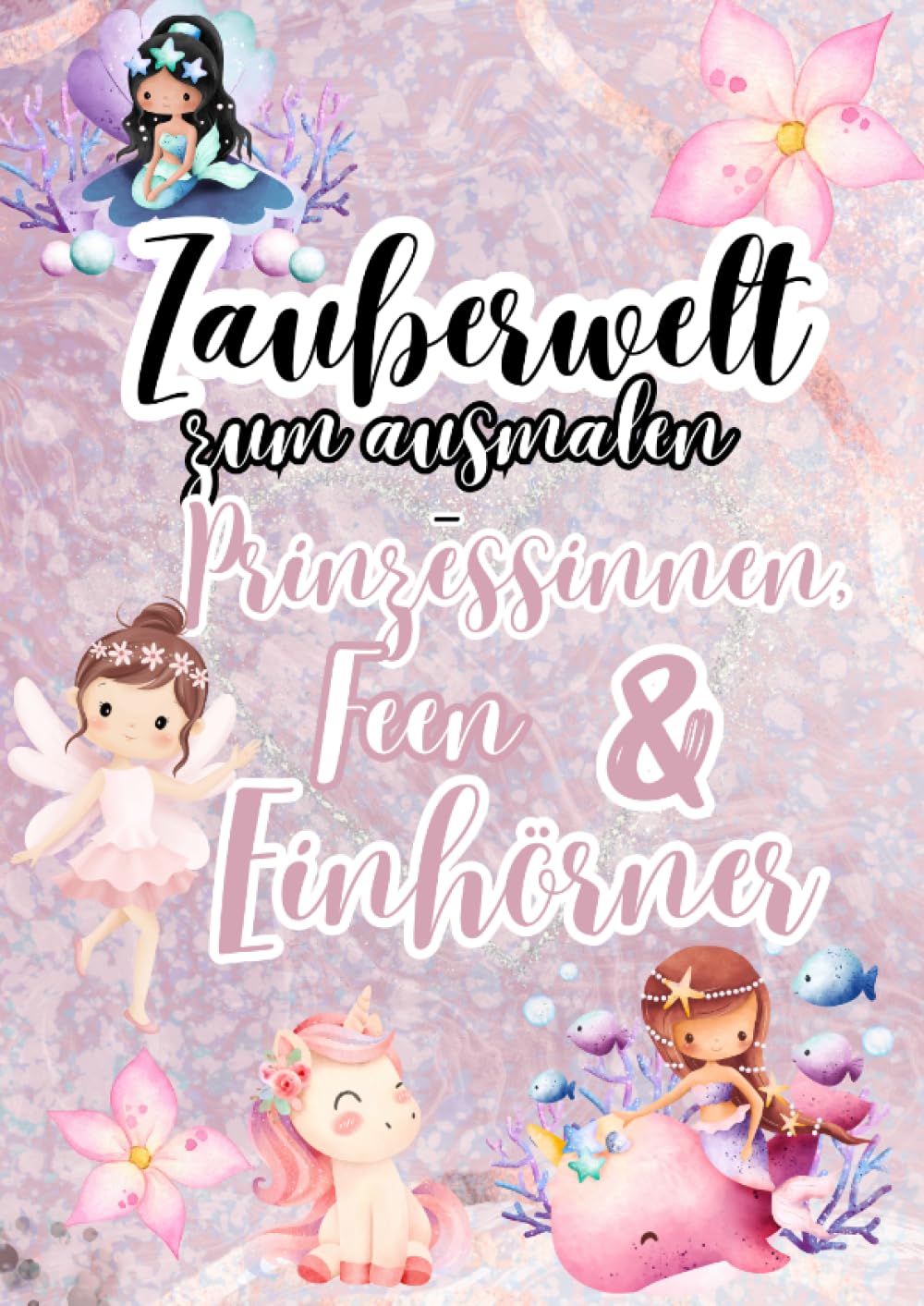 Zauberwelt zum Ausmalen – Prinzessinnen, Feen & Einhörner: DE Hobbies & Crafts