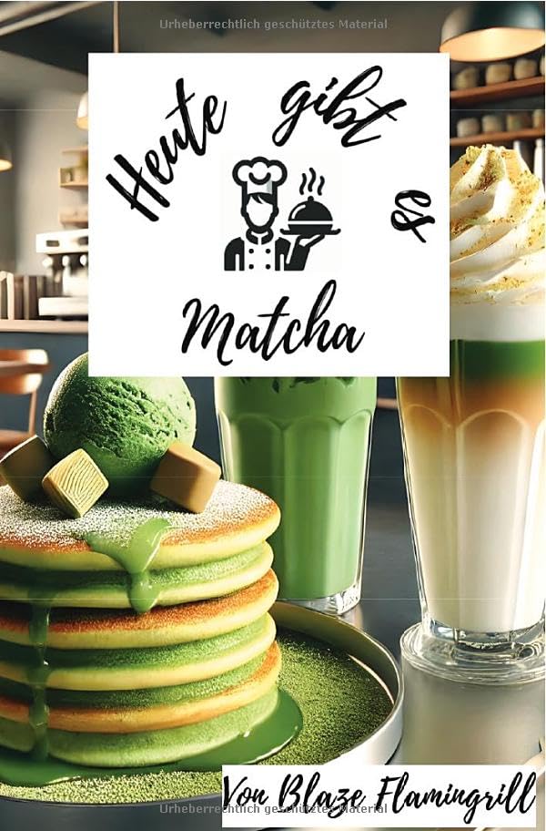 Heute gibt es - Matcha: 30 kreative Rezepte mit Matcha Leisure, Home & Garden
