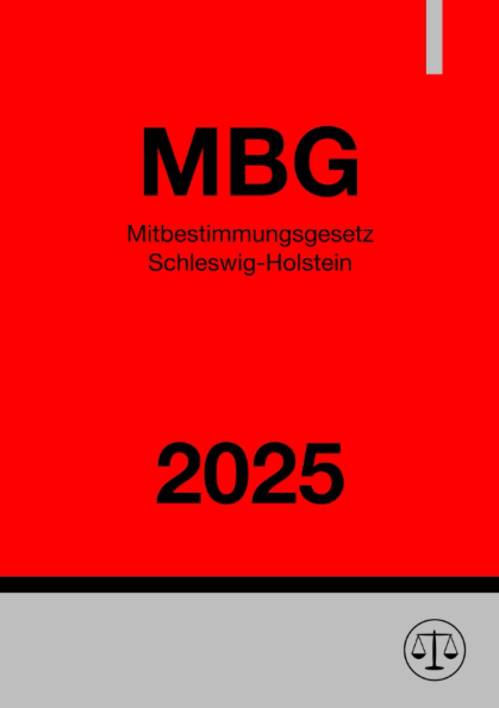 Mitbestimmungsgesetz Schleswig-Holstein - MBG 2025: Gesetz über die Mitbestimmung der Personalräte Law
