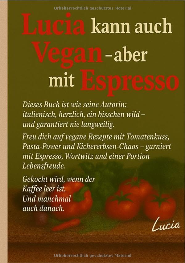 Lucia kann auch Vegan.Dieses Buch ist wie seine Autorin: italienisch, herzlich, ein bisschen wild - und garantiert nie langweilig.: „Ich bin nicht ... bin einfach nur pflanzlich anspruchsvoll.“ Leisure, Home & Garden