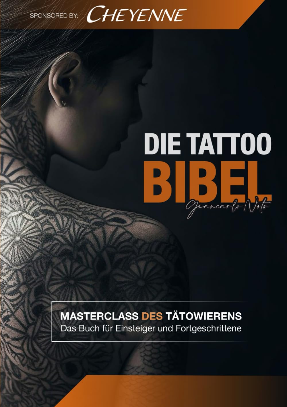 Die Tattoo Bibel: MASTERCLASS DES TÄTOWIERENS, Das Buch für Einsteiger und Fortgeschrittene Business, Finance & Career