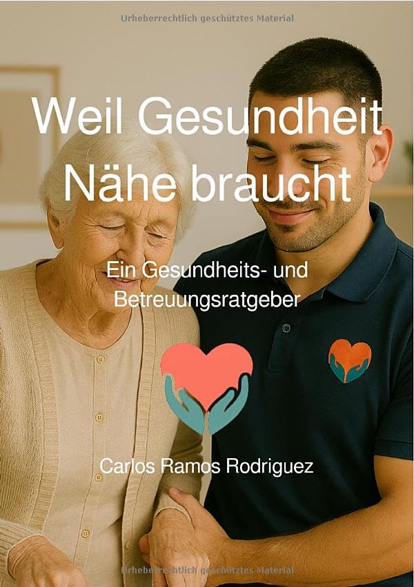 Weil Gesundheit Nähe braucht: Ein Gesundheits- und Betreuungsratgeber Health, Nutrition & Fitness