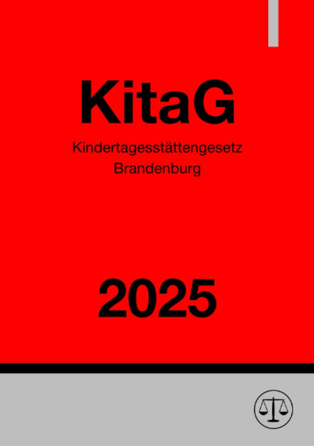 Kindertagesstättengesetz Brandenburg - KitaG: Zweites Gesetz zur Ausführung des Achten Buches des Sozialgesetzbuches - Kinder- und Jugendhilfe - Law