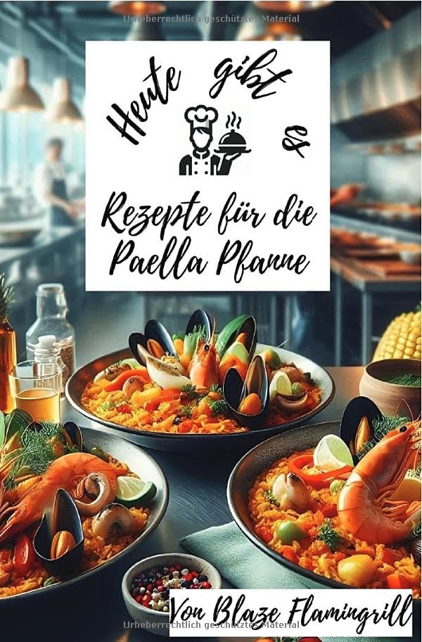 Heute gibt es - Rezepte für die Paella Pfanne: Vielfältige Paella-Rezepte für jeden Geschmack Leisure, Home & Garden
