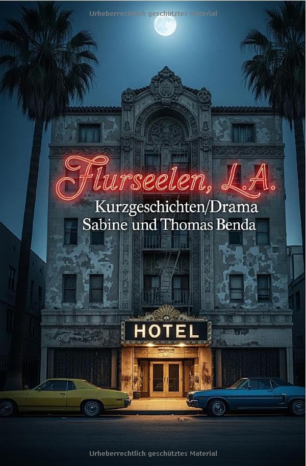 Flurseelen, L.A.: Erzählungen von den ungesehenen Gesichtern Hollywoods – von Menschen, die ihr Schicksal meistern oder daran zerbrechen. Essays & Short Stories
