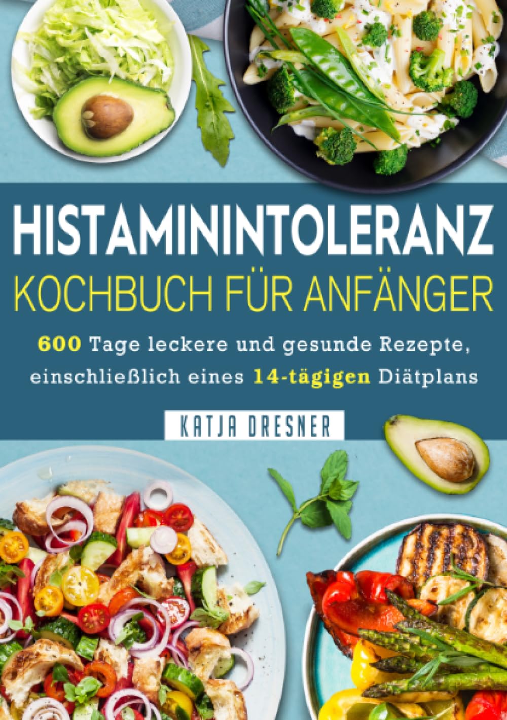 Histaminintoleranz Kochbuch Für Anfänger: 600 Tage leckere und gesunde Rezepte, einschließlich eines 14-tägigen Diätplans Leisure, Home & Garden