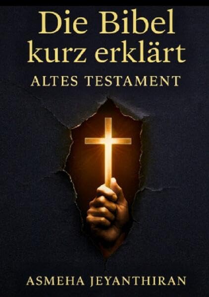 Die Bibel kurz erklärt / Die Bibel kurz erklärt – Altes Testament: DE Religion & Esotericism