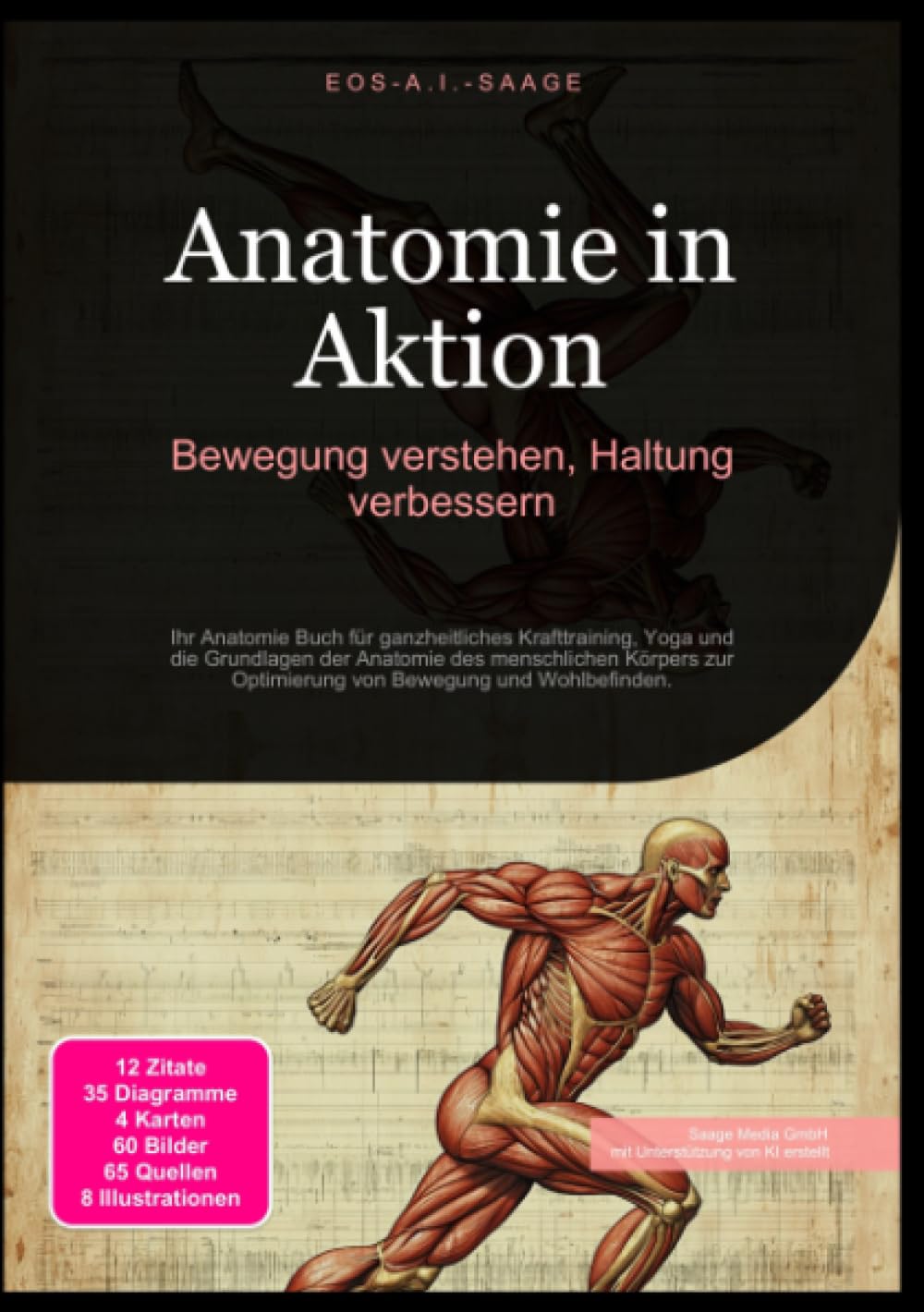 Anatomie in Aktion: Bewegung verstehen, Haltung verbessern: Ihr Anatomie Buch für ganzheitliches Krafttraining, Yoga und die Grundlagen der Anatomie ... Optimierung von Bewegung und Wohlbefinden. Lifestyle