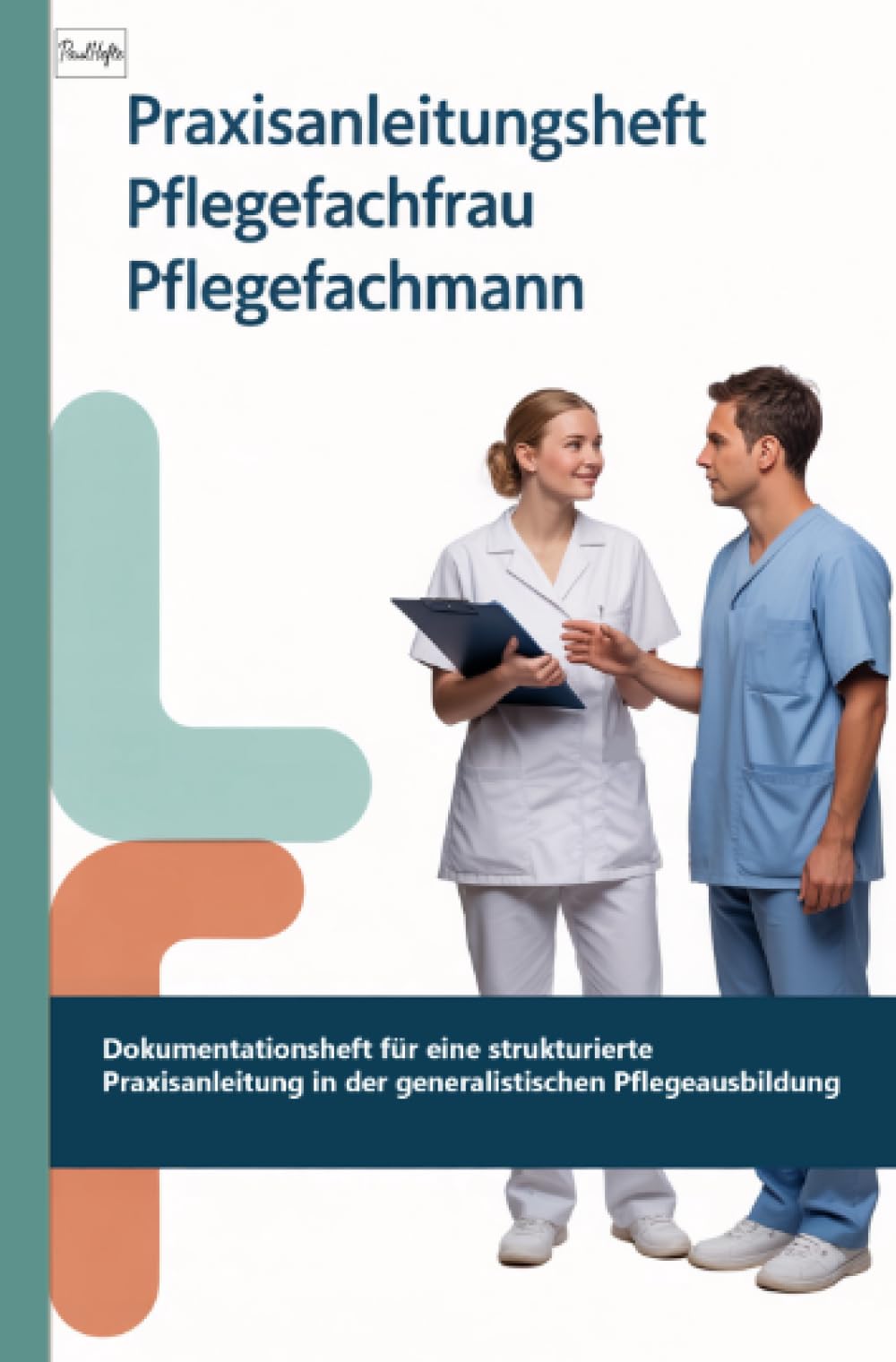 Praxisanleitungsheft Pflegefachfrau Pflegefachmann: DE Business, Finance & Career