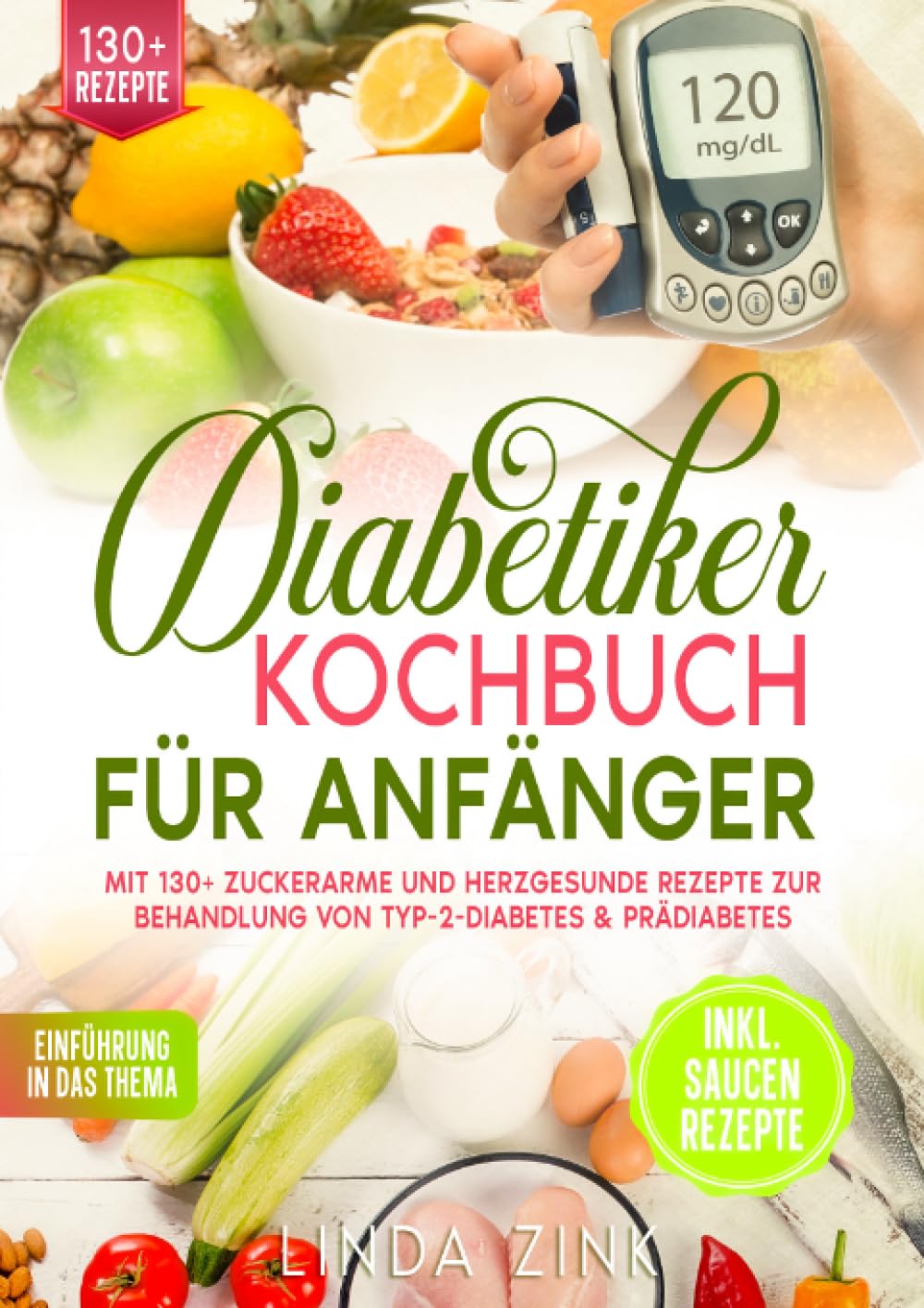 Diabetiker Kochbuch für Anfänger: Mit 130+ zuckerarme und herzgesunde Rezepte zur Behandlung von Typ-2-Diabetes & Prädiabetes: Mit 130+ zuckerarme und ... von Typ-2-Diabetes & Prädiabetes Leisure, Home & Garden