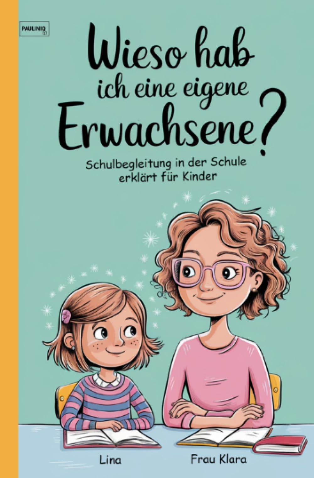 Schulbegleitung für Kinder erklärt: Ein Kinderbuch über Unterstützung im Unterricht – mit einer einfühlsamen Geschichte Social Sciences