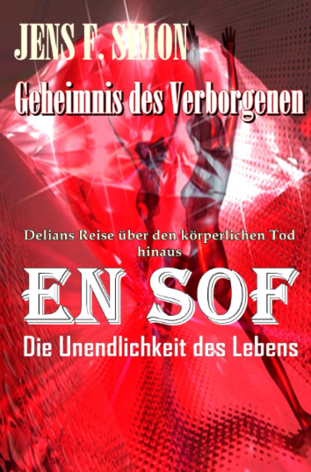 Geheimnis des Verborgenen: EN SOF Die Unendlichkeit des Lebens Horror & Mystery