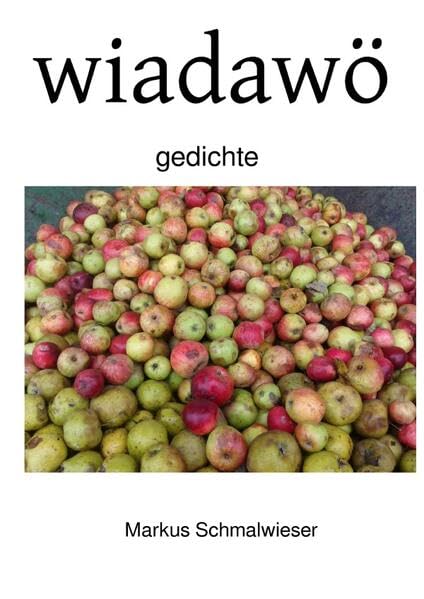 wiadawö: Universelle Gedichte in oberösterreichischer Mundart Poetry