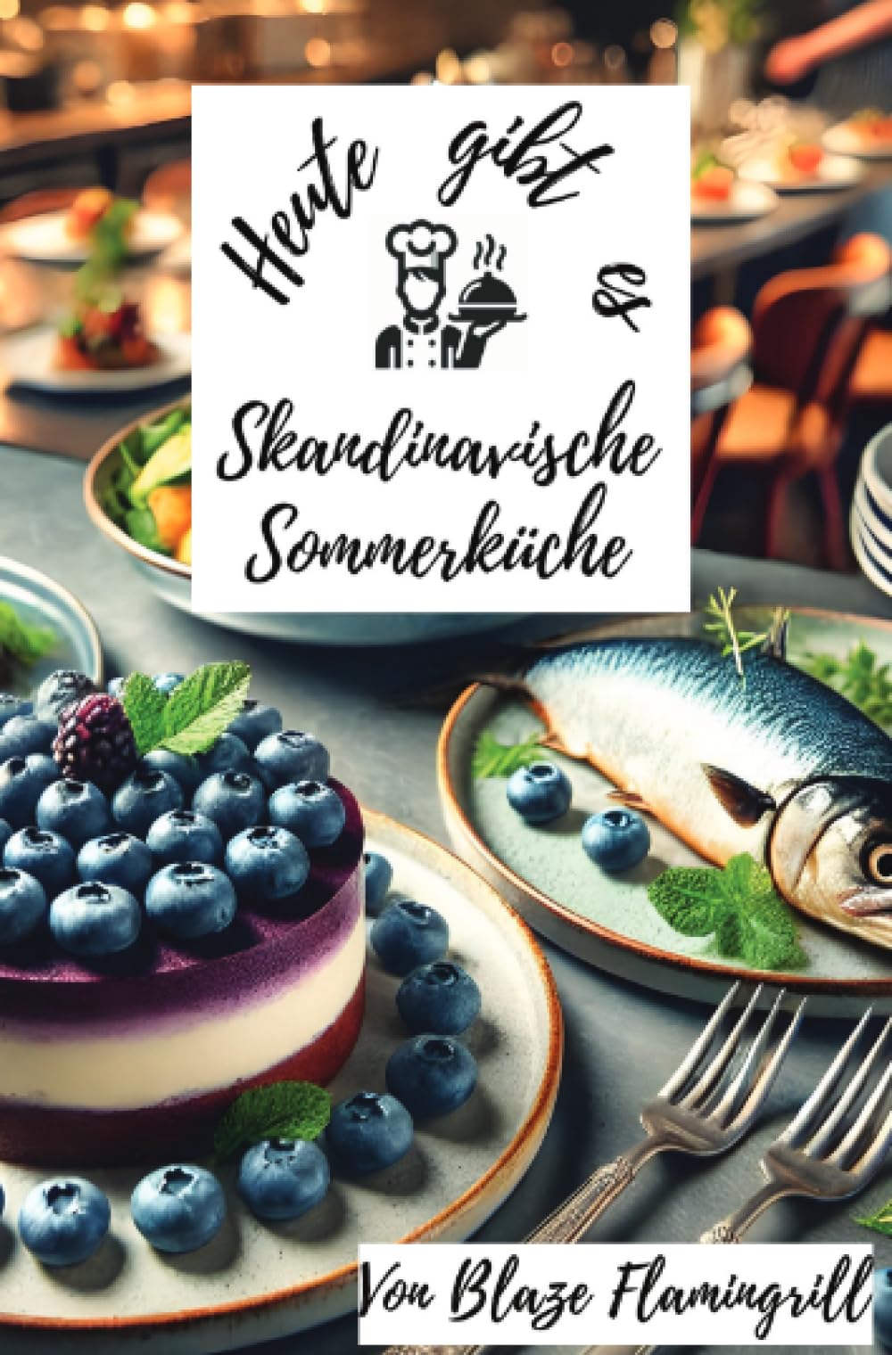 Heute gibt es - Skandinavische Sommerküche: Entdecken Sie die frischen Aromen der skandinavischen Sommerküche Leisure, Home & Garden