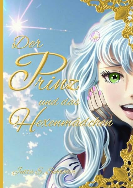 Der Prinz und das Hexenmädchen: Fantasy modernes Märchen Fiction