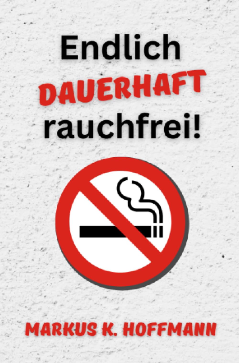 Endlich dauerhaft rauchfrei!: DE Health, Nutrition & Fitness