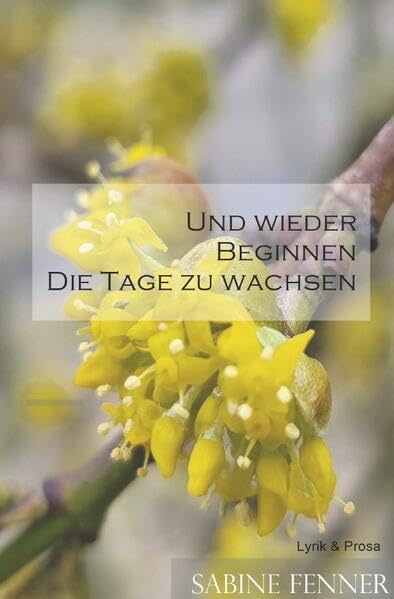 Und wieder beginnen die Tage zu wachsen Poetry