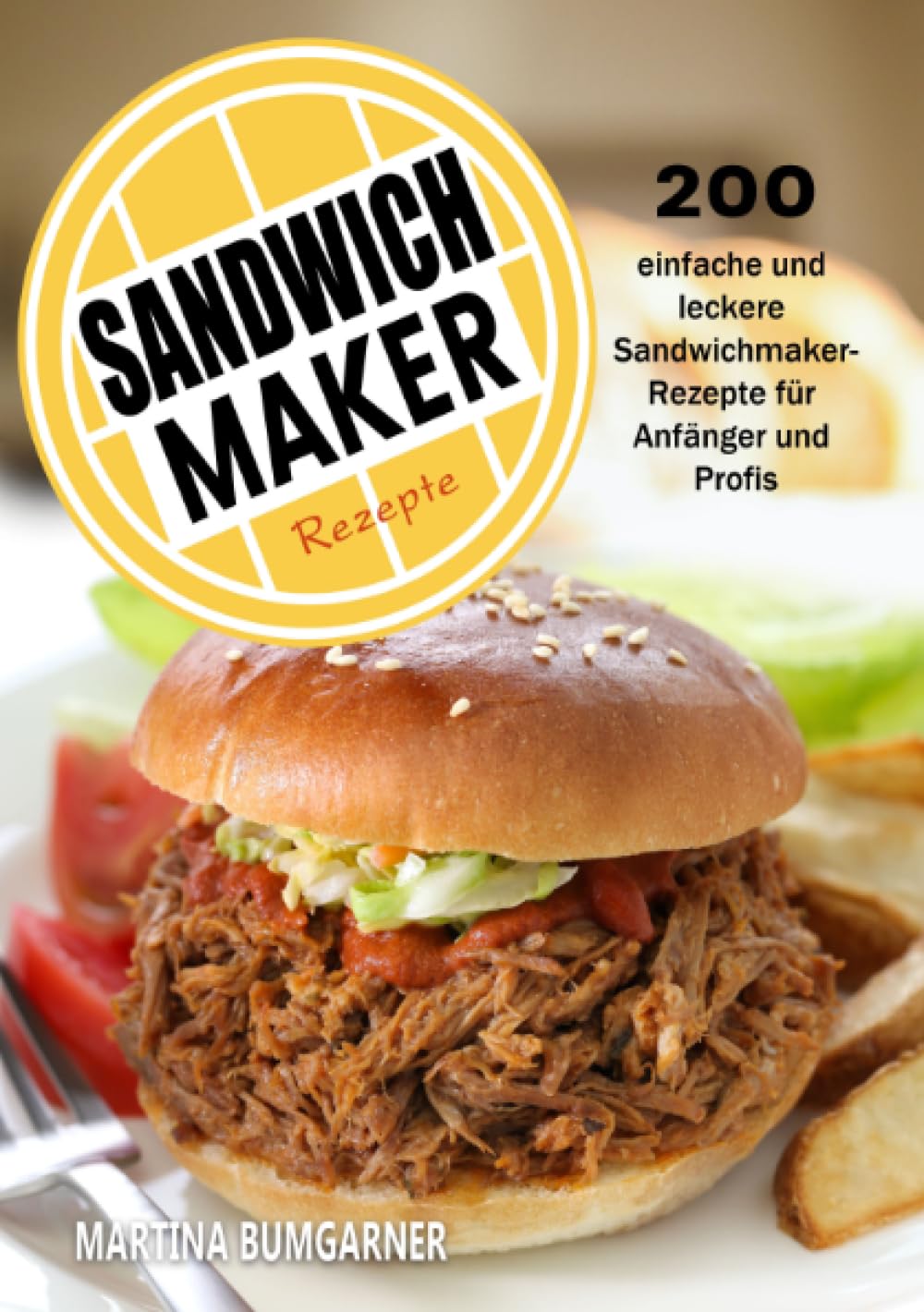 Sandwichmaker Rezepte: 200 einfache und leckere Sandwichmaker- Rezepte für Anfänger und Profis Leisure, Home & Garden