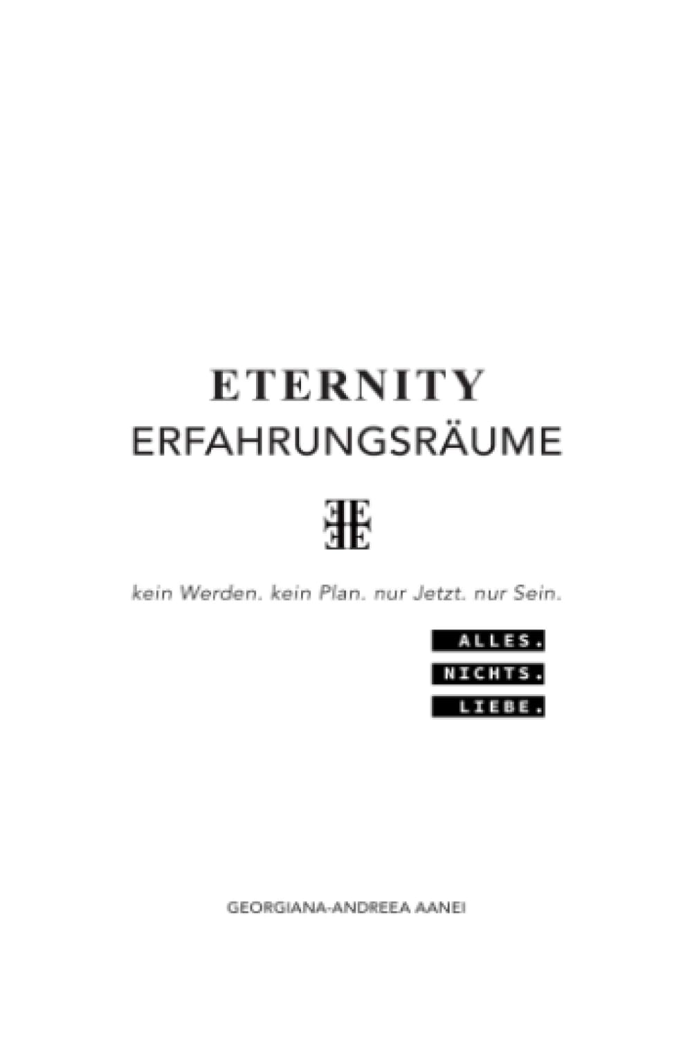 Eternity Erfahrungsräume: ALLES. NICHTS. LIEBE. Philosophy