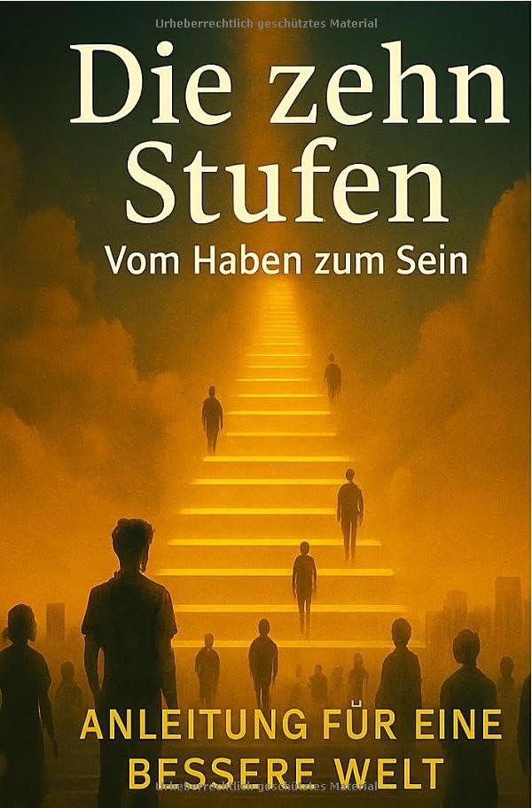 Die zehn Stufen - Vom Haben zum Sein: Anleitung für eine bessere Welt Social Sciences