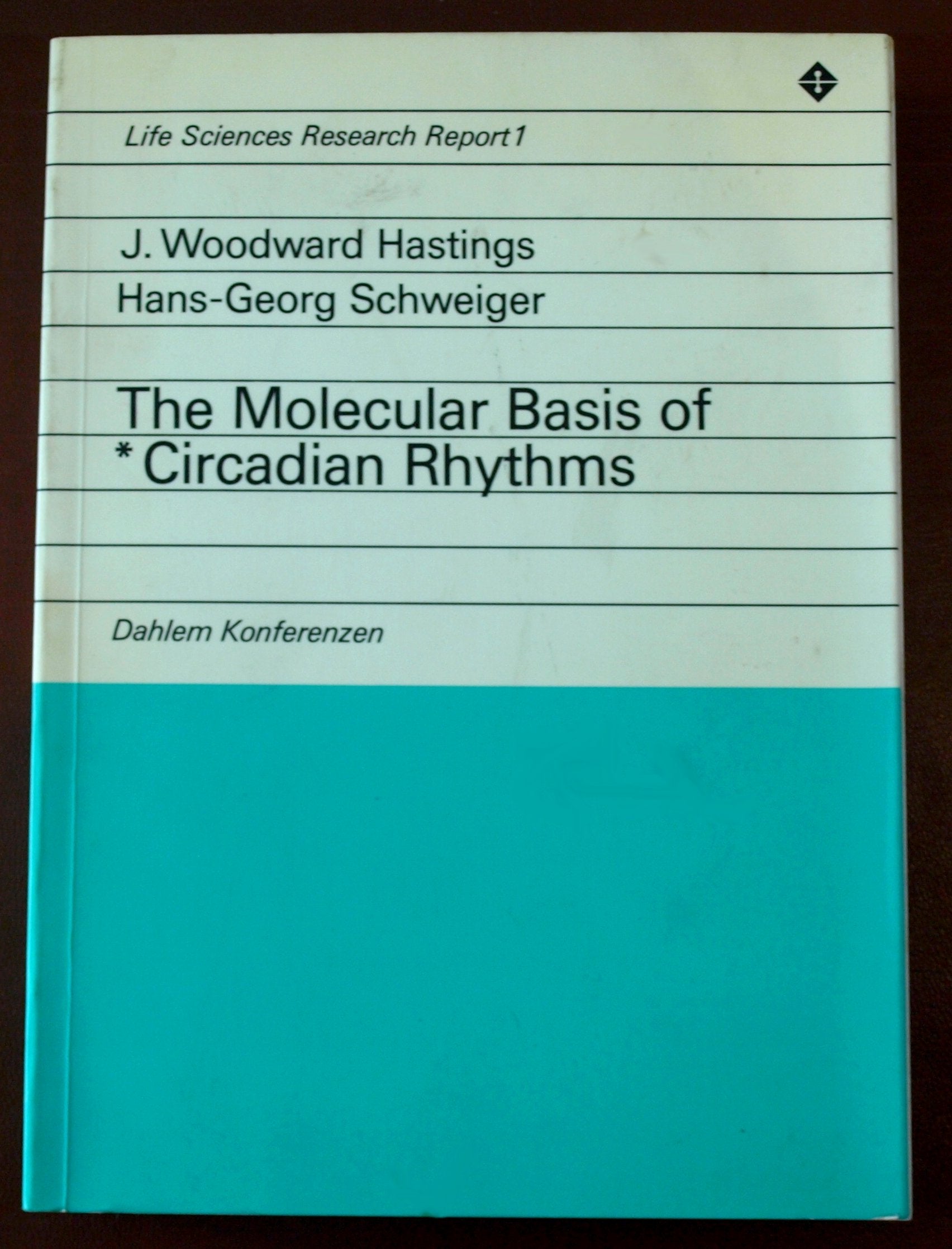 The molecular basis of circadian rhythms: Report of the Dahlem Workshop on the Molecular Basis of Circadian Rhythms, Berlin, 1975, November 3 to 7 (Life sciences research report) book