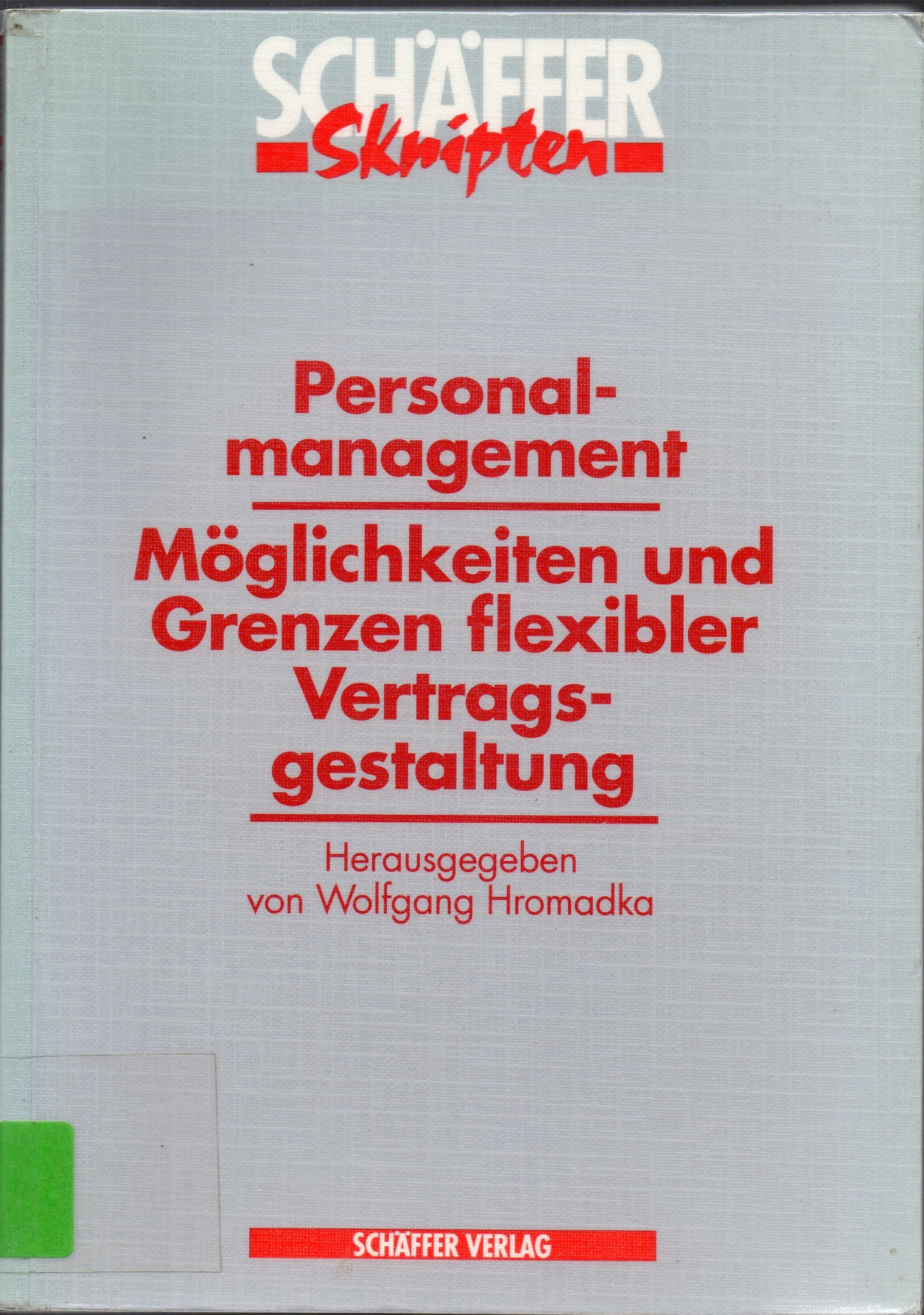 Personalmanagement - Möglichkeiten und Grenzen flexibler Vertragsgestaltung Business, Finance & Career