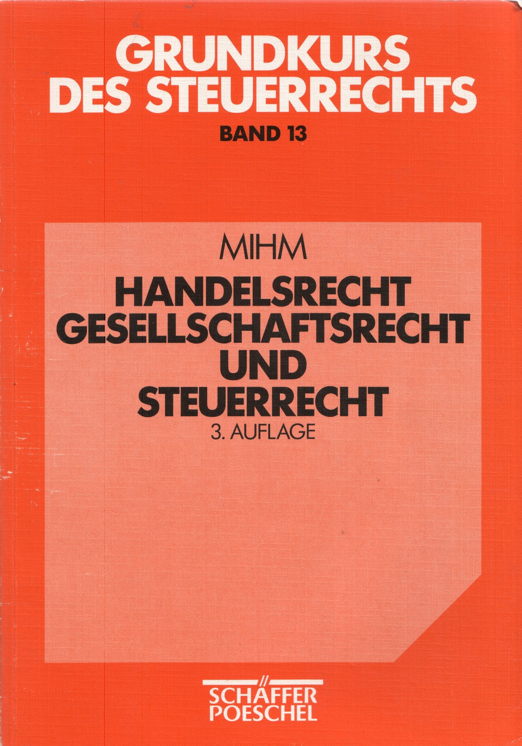 Grundkurs des Steuerrechts, Band 13: Handelsrecht, Gesellschaftsrecht und Steuerrecht Law