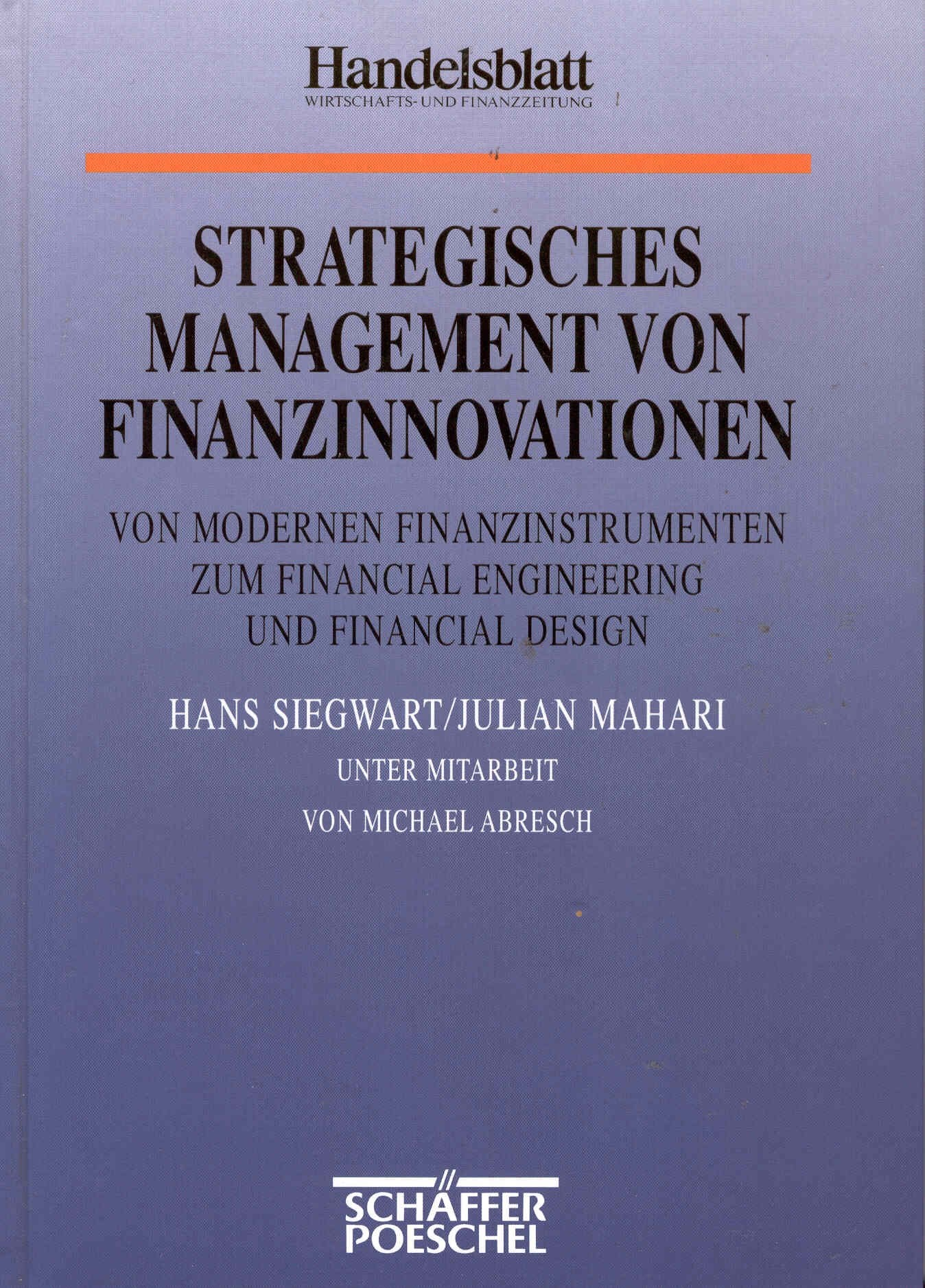 Strategisches Management von Finanzinnovationen: Von modernen Finanzinstrumenten zum Financial Engineering und Financial Design Law
