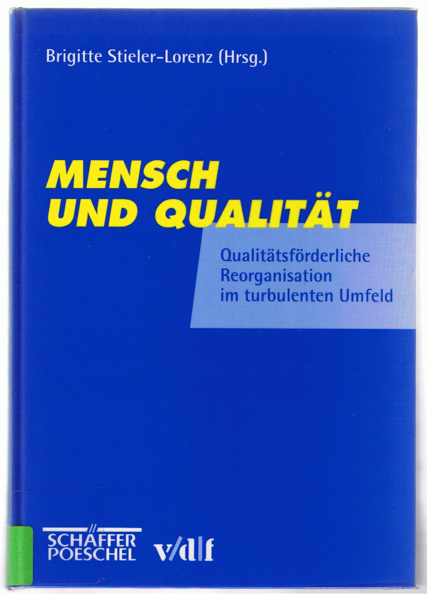Mensch und Qualität: Qualitätsförderliche Reorganisation im turbulenten Umfeld Law
