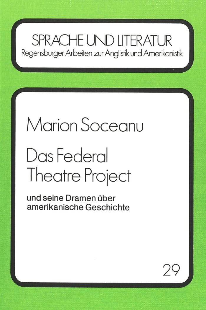 Das Federal Theatre Project: und seine Dramen über amerikanische Geschichte (Regensburger Arbeiten zur Anglistik und Amerikanistik / Regensburg ... and American Languages and Cultures, Band 29) Drama
