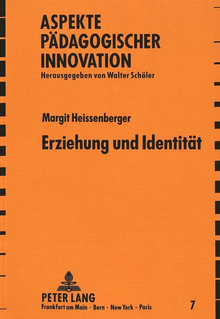 Erziehung und Identität: Zur Identitätsfindung im pädagogischen Handlungsfeld (Aspekte pädagogischer Innovation, Band 7) Education & Training