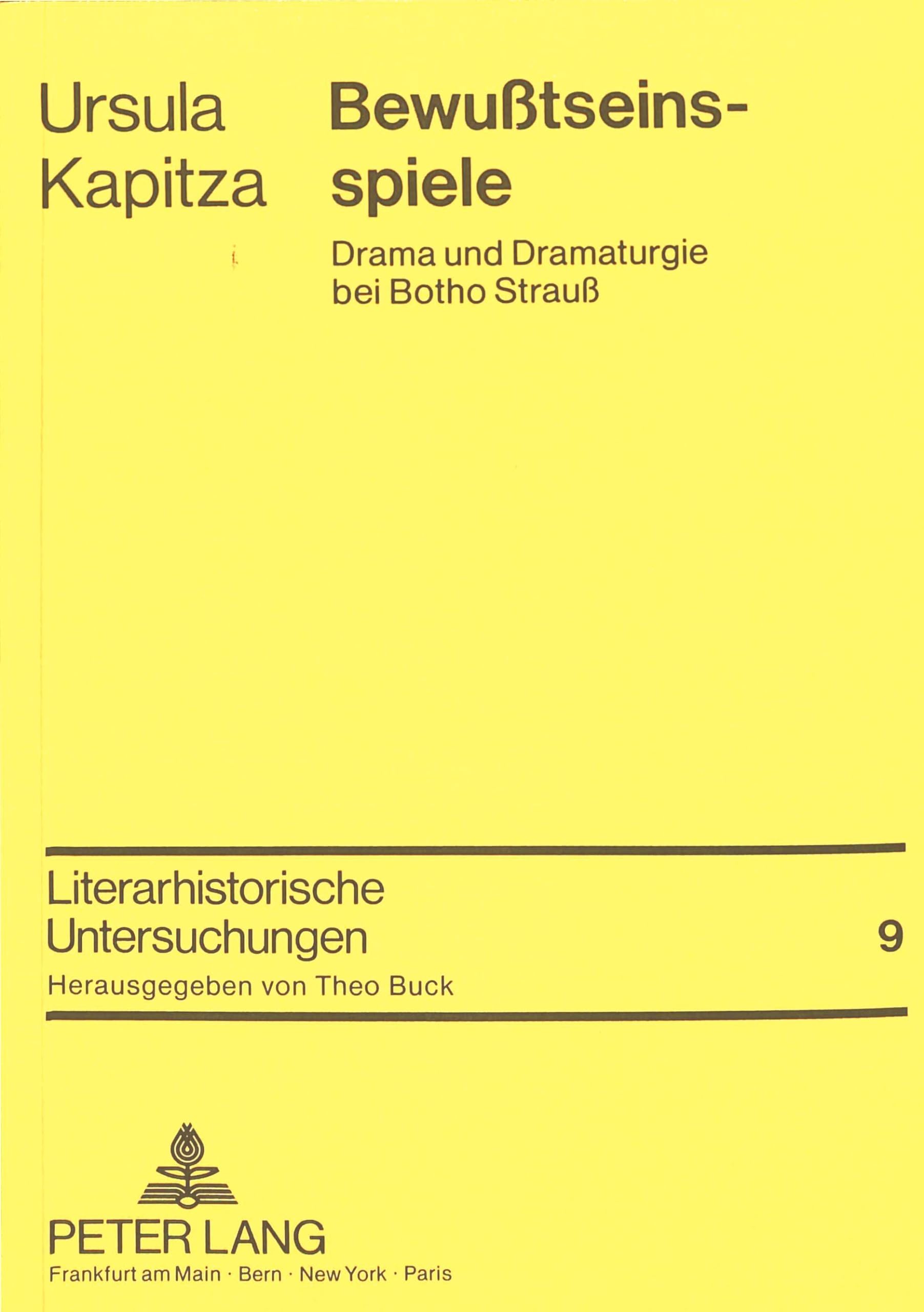 Bewusstseinsspiele: Drama und Dramaturgie bei Botho Strauss (Literarhistorische Untersuchungen, Band 9) Contemporary literature