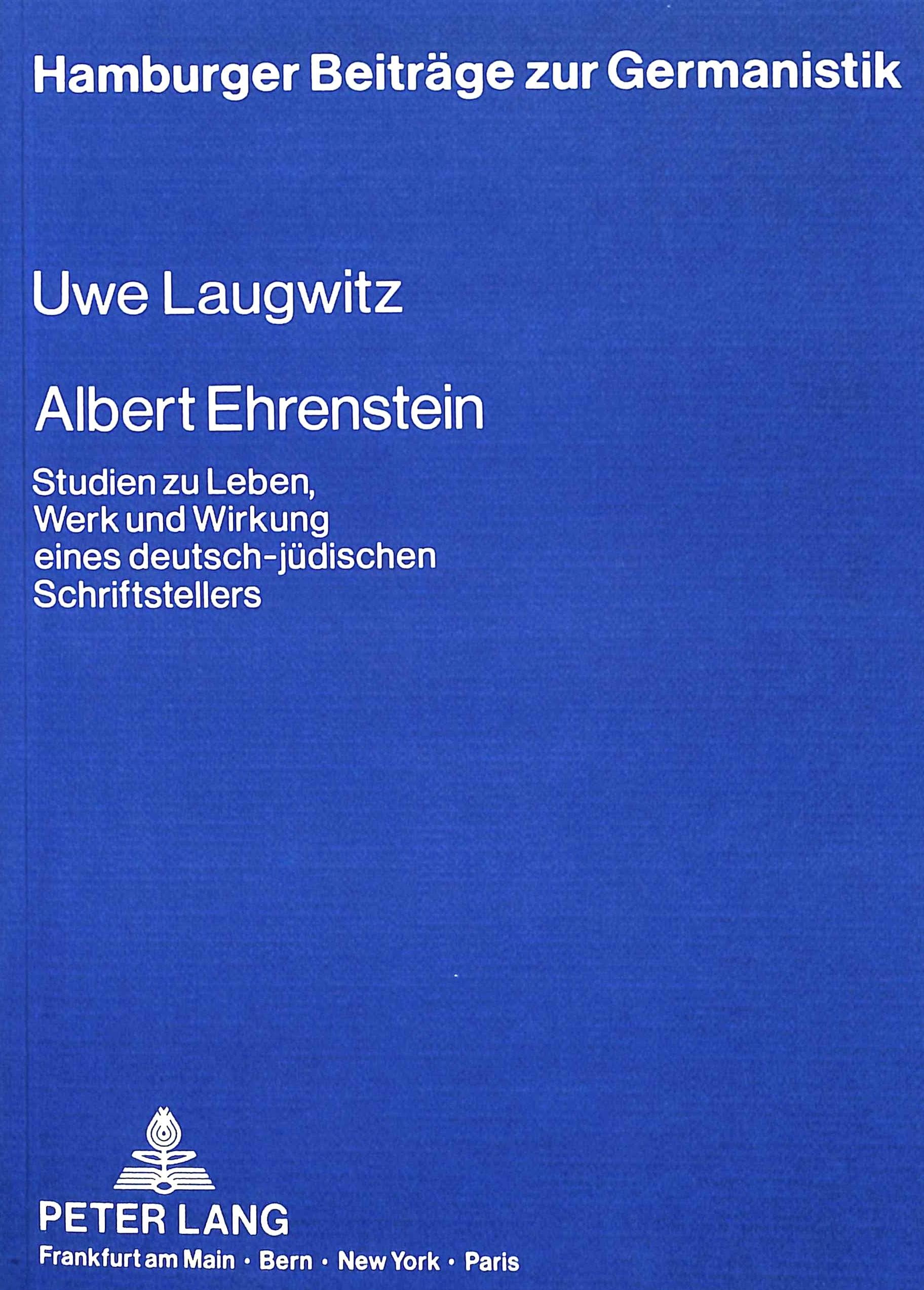 Albert Ehrenstein: Studien zu Leben, Werk und Wirkung eines deutsch-jüdischen Schriftstellers (Hamburger Beiträge zur Germanistik, Band 5) Contemporary literature