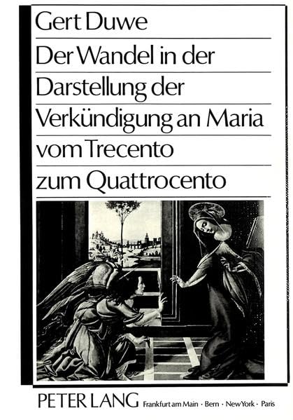 Der Wandel in der Darstellung der Verkündigung an Maria vom Trecento zum Quattrocento Film, Art & Culture
