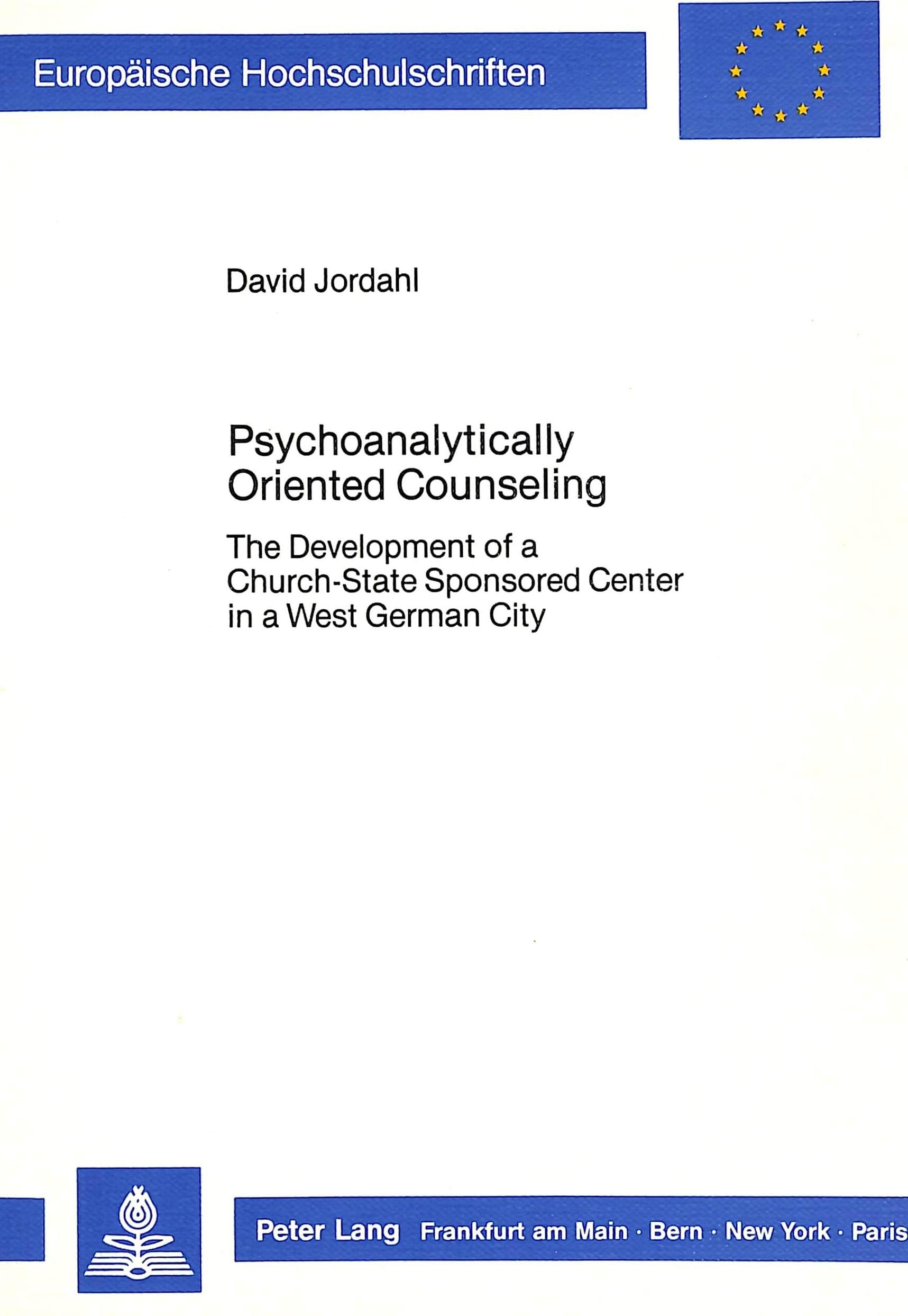 Psychoanalytically Oriented Counseling: The Development of a Church-State Sponsored Center in a West German City (Europäische Hochschulschriften / ... Series 6: Psychology / Série 6: Psychologie) Social Sciences