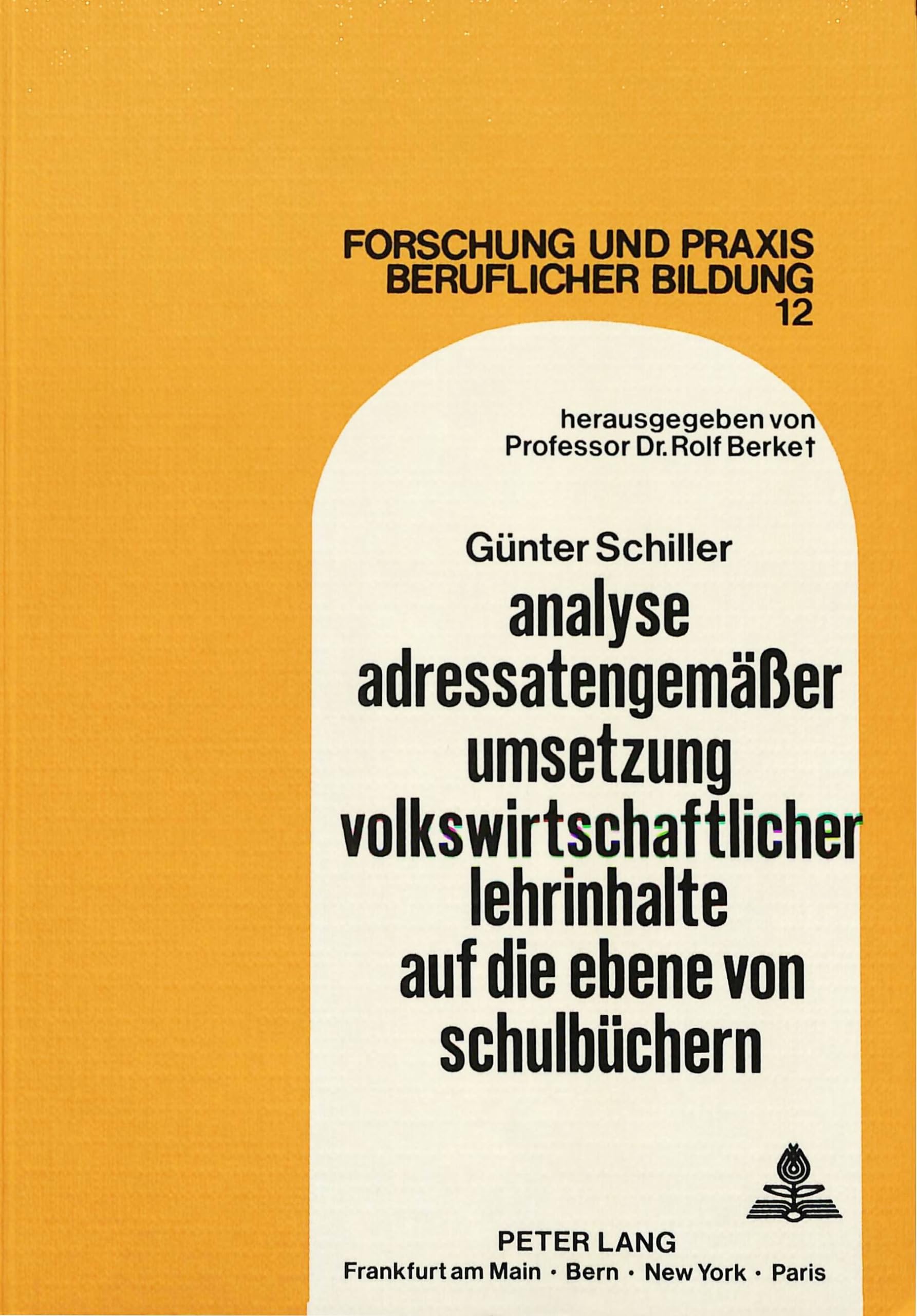 Analyse adressatengemäßer Umsetzung volkswirtschaftlicher Lehrinhalte auf die Ebene von Schulbüchern (Forschung und Praxis beruflicher Bildung, Band 12) Business, Finance & Career