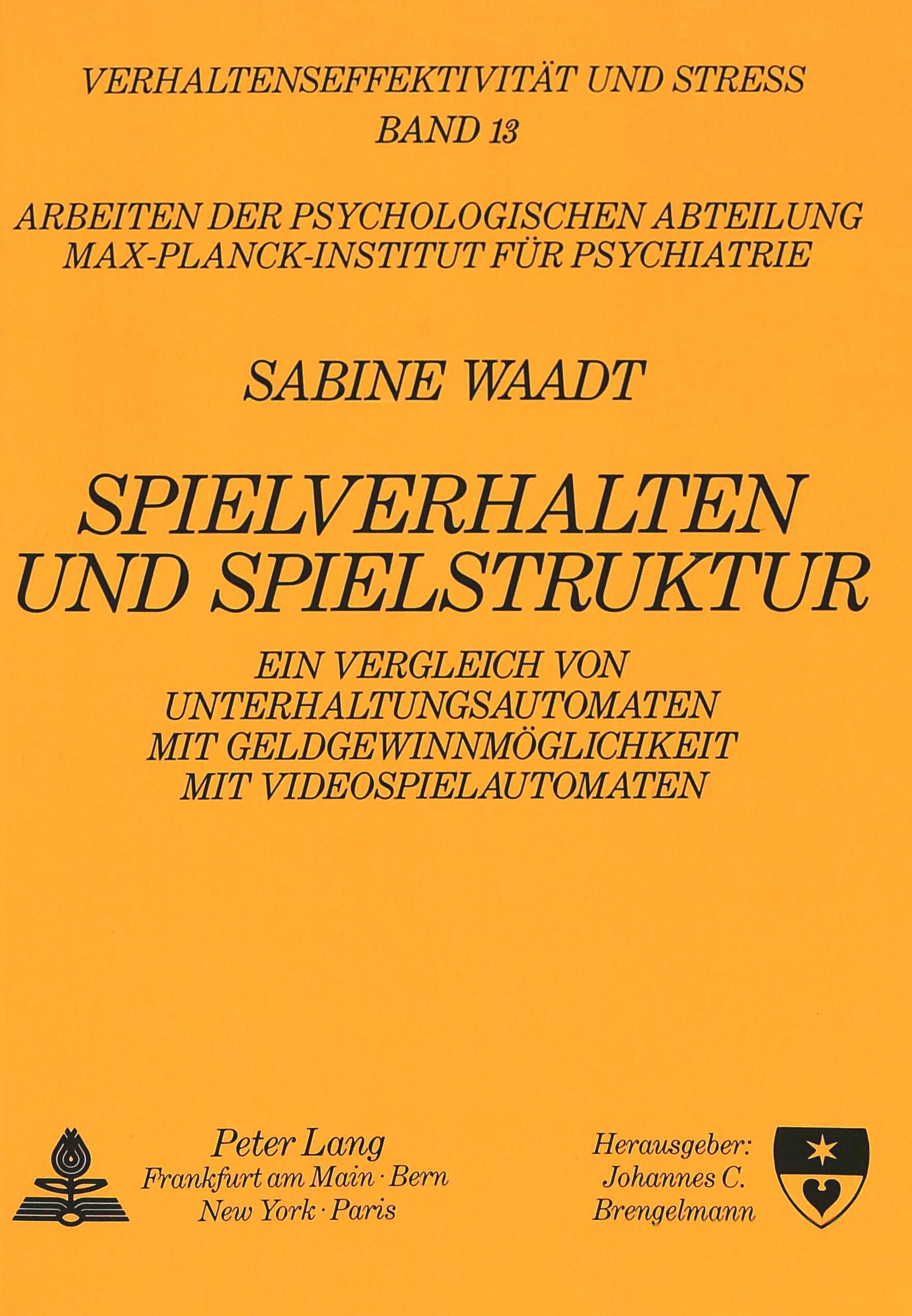 Spielverhalten und Spielstruktur: Ein Vergleich von Unterhaltungsautomaten mit Geldgewinnmöglichkeit mit Videospielautomaten (Verhaltenseffektivität und Stress, Band 13) Medicine