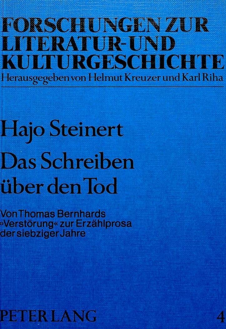 Das Schreiben Ueber Den Tod: Von Thomas Bernhards -Verstoerung- Zur Erzaehlprosa Der Siebziger Jahre book