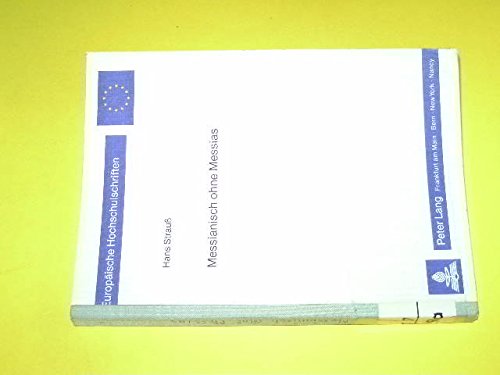 Messianisch ohne Messias: Zur Überlieferungsgeschichte und Interpretation der sogenannten messianischen Texte im Alten Testament (Europäische ... / Series 23: Theology / Série 23: Théologie) Religion & Esotericism