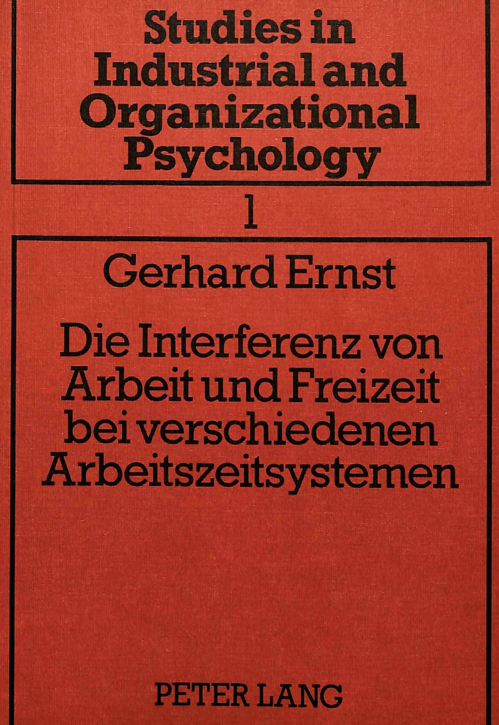 Die Interferenz von Arbeit und Freizeit bei verschiedenen Arbeitszeitsystemen: Zur Problematik der Beschreibung und Bewertung von Arbeitszeitsystemen ... und Organisationspsychologie, Band 1) Medicine