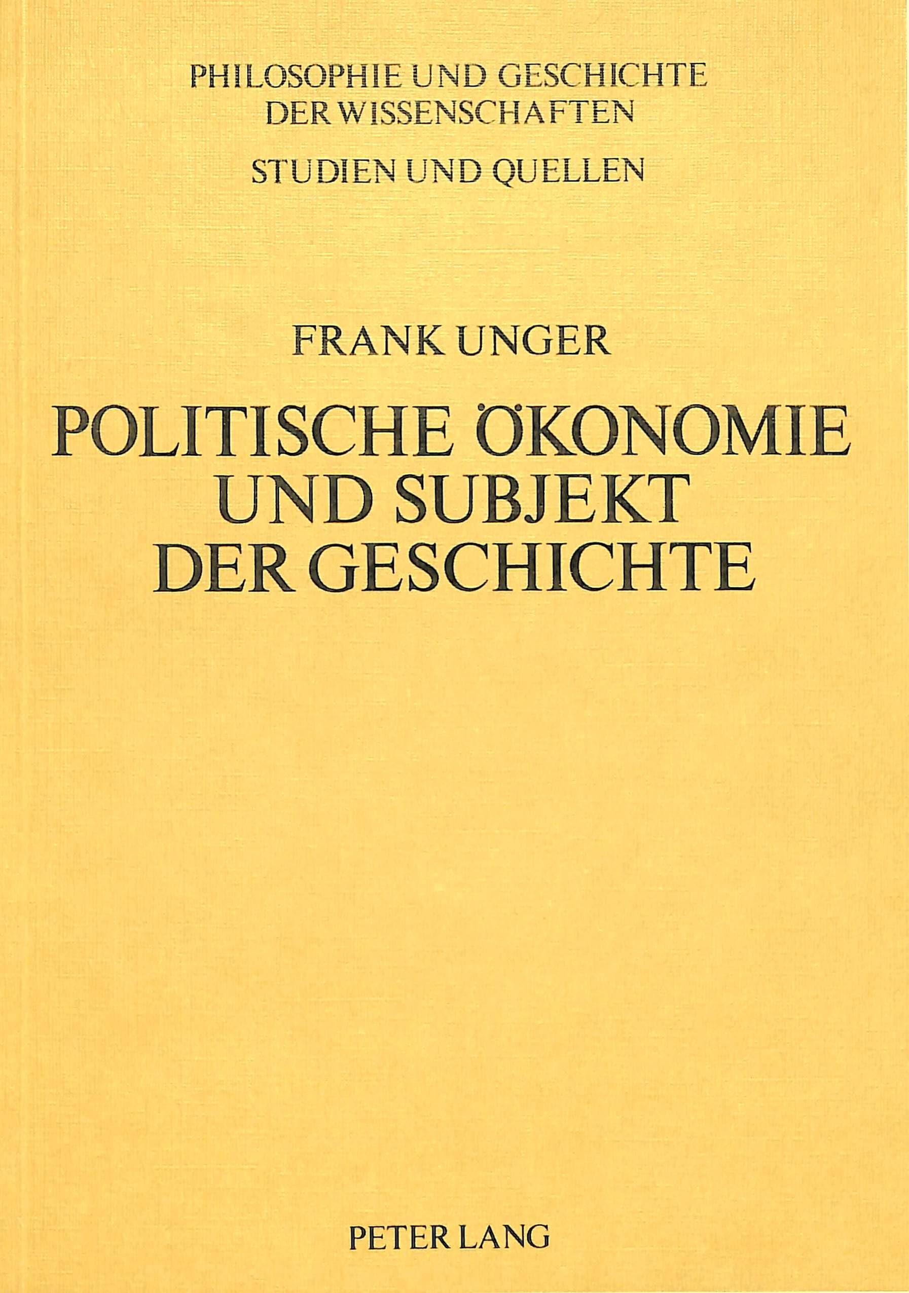 Politische Ökonomie und Subjekt der Geschichte: Empirie und Humanismus als Voraussetzung materialistischer Geschichtstheorie (Philosophie und ... Wissenschaften / Studien und Quellen, Band 8) Law
