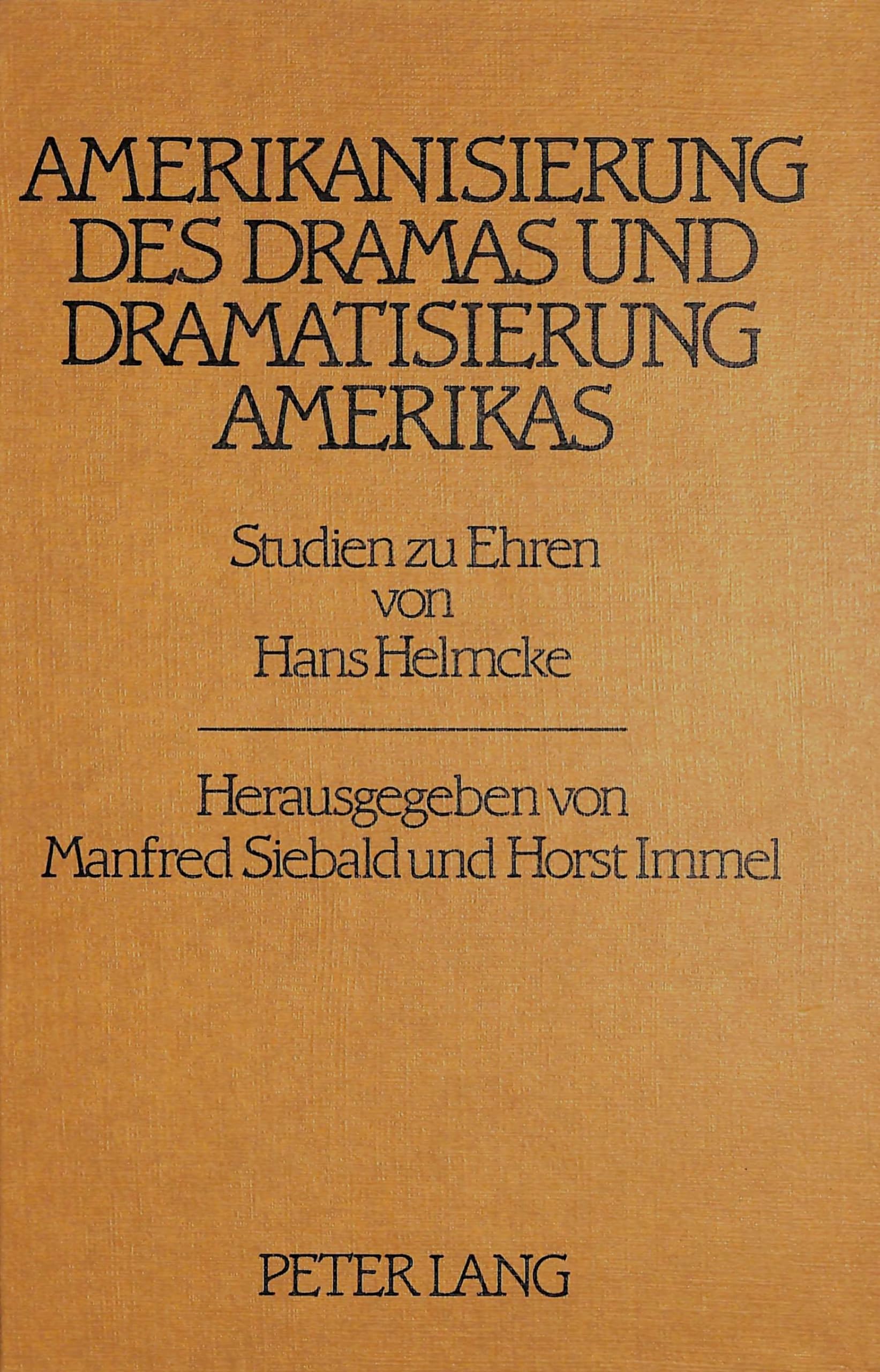 Amerikanisierung des Dramas und Dramatisierung Amerikas: Studien zu Ehren von Hans Helmcke Drama